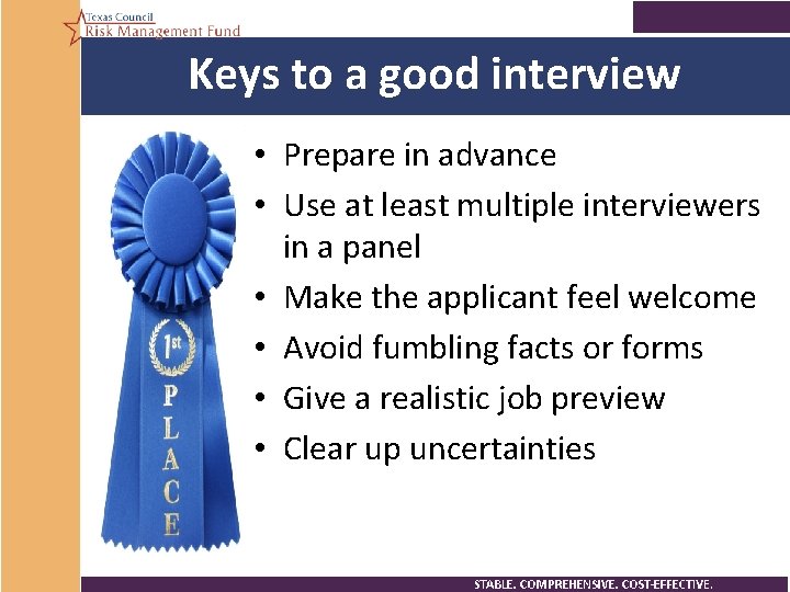 Keys to a good interview • Prepare in advance • Use at least multiple