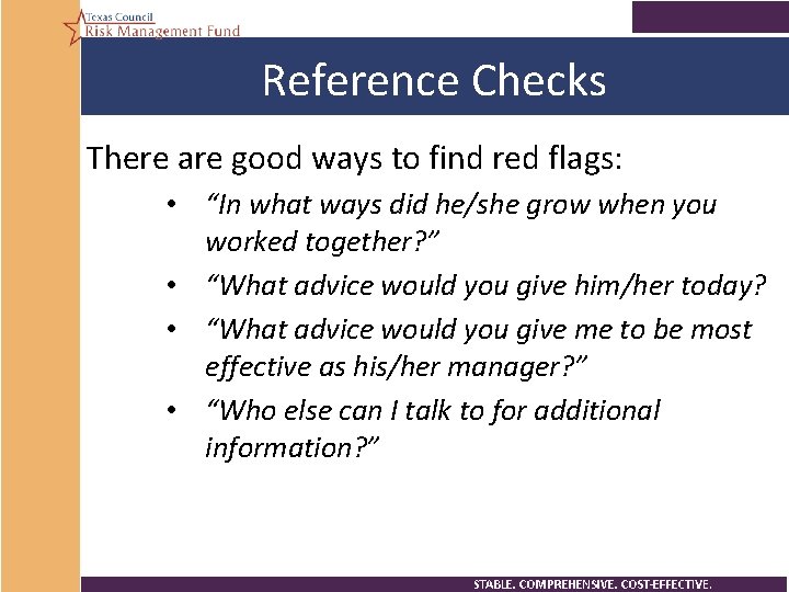 Reference Checks There are good ways to find red flags: • “In what ways