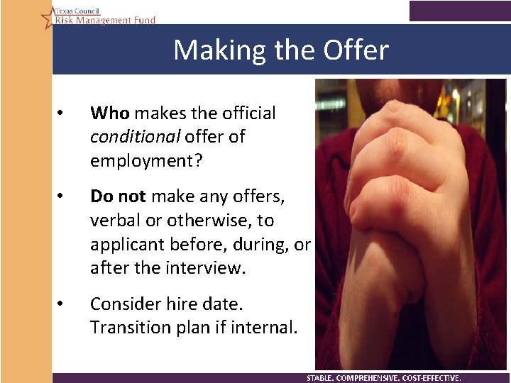 Making the Offer • Who makes the official conditional offer of employment? • Do