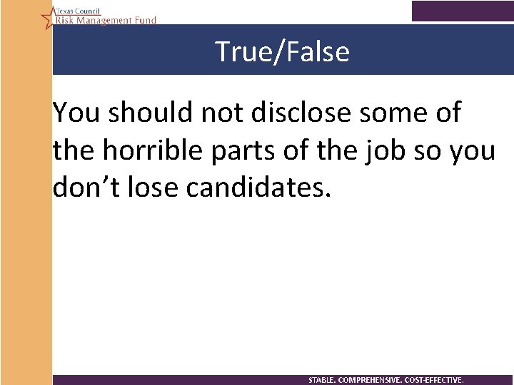 True/False You should not disclose some of the horrible parts of the job so