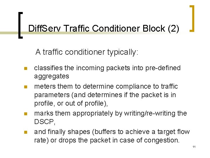 Diff. Serv Traffic Conditioner Block (2) A traffic conditioner typically: n n classifies the
