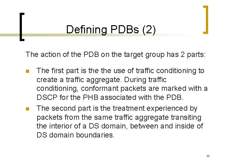 Defining PDBs (2) The action of the PDB on the target group has 2