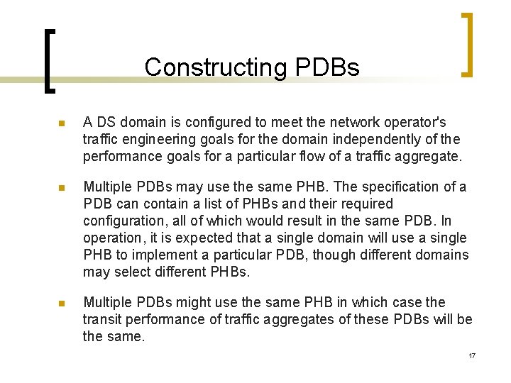 Constructing PDBs n A DS domain is configured to meet the network operator's traffic