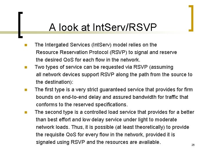 A look at Int. Serv/RSVP n n The Intergated Services (Int. Serv) model relies