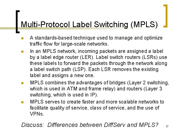 Multi-Protocol Label Switching (MPLS) n n A standards-based technique used to manage and optimize