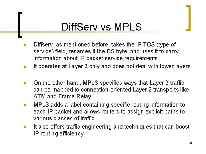 Diff. Serv vs MPLS n n n Diffserv, as mentioned before, takes the IP