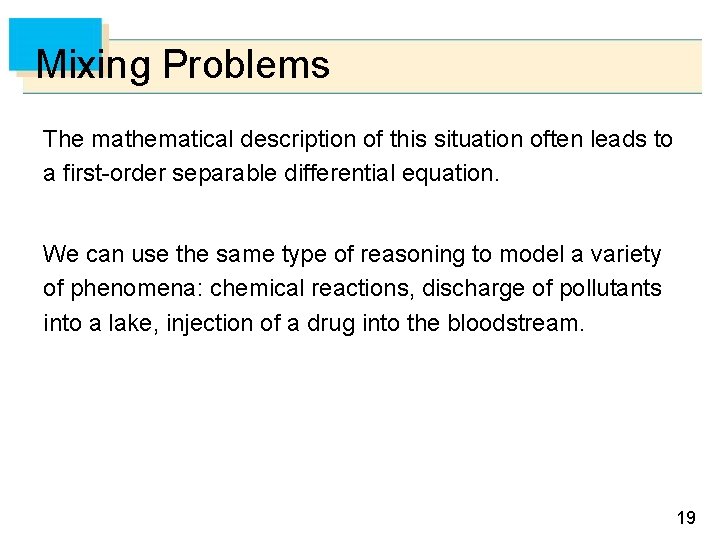 Mixing Problems The mathematical description of this situation often leads to a first-order separable