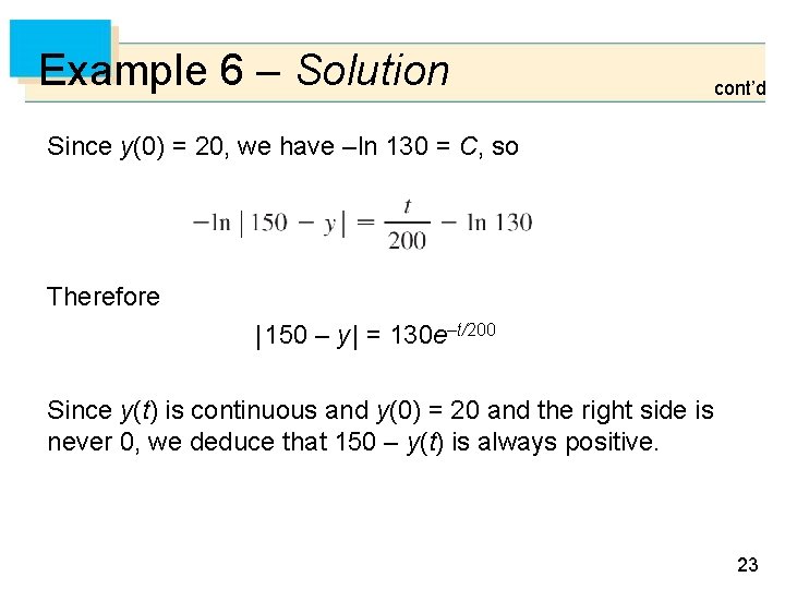 Example 6 – Solution cont’d Since y(0) = 20, we have –ln 130 =