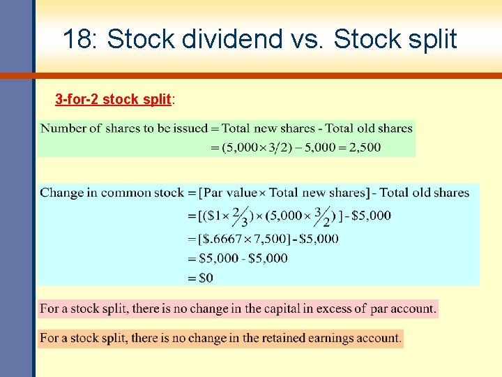 18: Stock dividend vs. Stock split 3 -for-2 stock split: 
