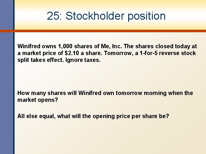 25: Stockholder position Winifred owns 1, 000 shares of Me, Inc. The shares closed