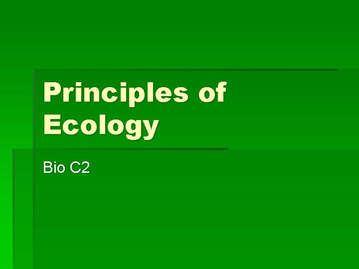 Principles of Ecology Bio C 2 