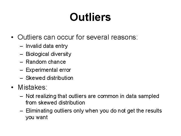 Outliers • Outliers can occur for several reasons: – – – Invalid data entry