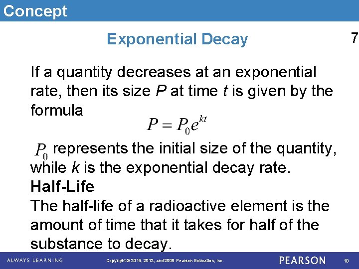 Concept 7 Exponential Decay If a quantity decreases at an exponential rate, then its
