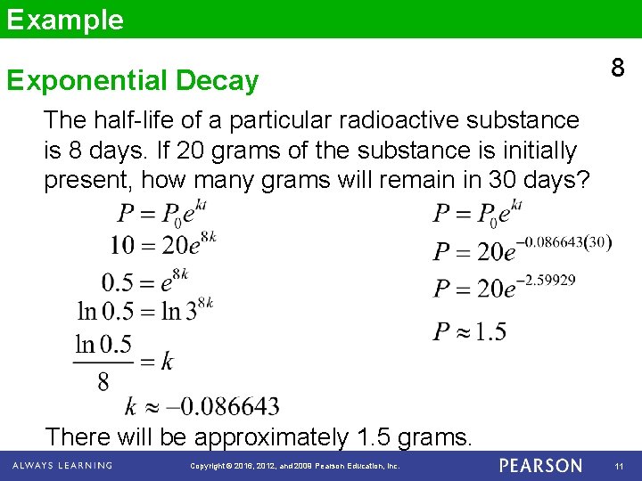 Example 8 Exponential Decay The half-life of a particular radioactive substance is 8 days.