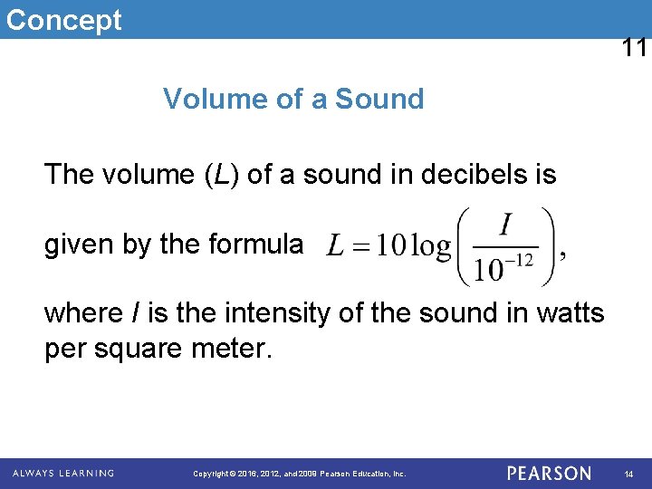 Concept 11 Volume of a Sound The volume (L) of a sound in decibels