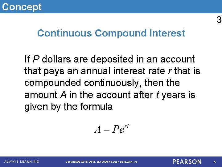 Concept 3 Continuous Compound Interest If P dollars are deposited in an account that