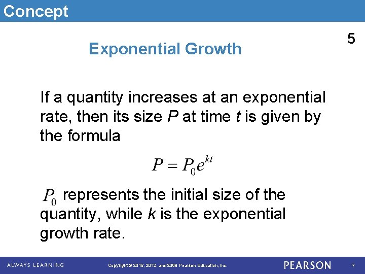 Concept Exponential Growth 5 If a quantity increases at an exponential rate, then its