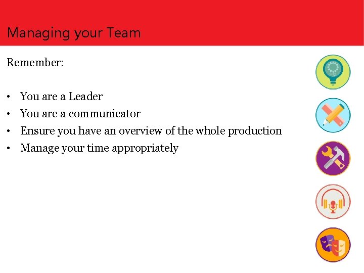 Managing your Team Remember: • You are a Leader • You are a communicator