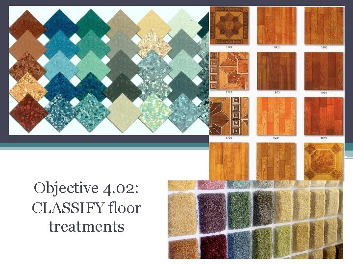 Objective 4. 02: CLASSIFY floor treatments 