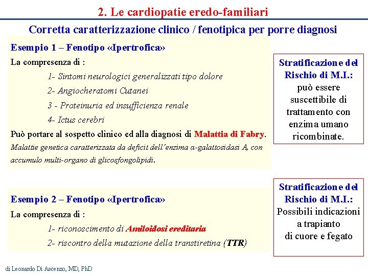 2. Le cardiopatie eredo-familiari Corretta caratterizzazione clinico / fenotipica per porre diagnosi Esempio 1