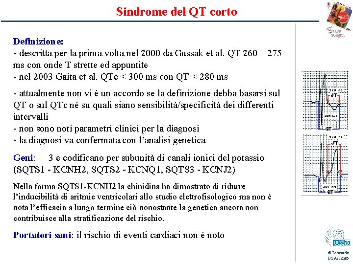 Sindrome del QT corto Definizione: - descritta per la prima volta nel 2000 da