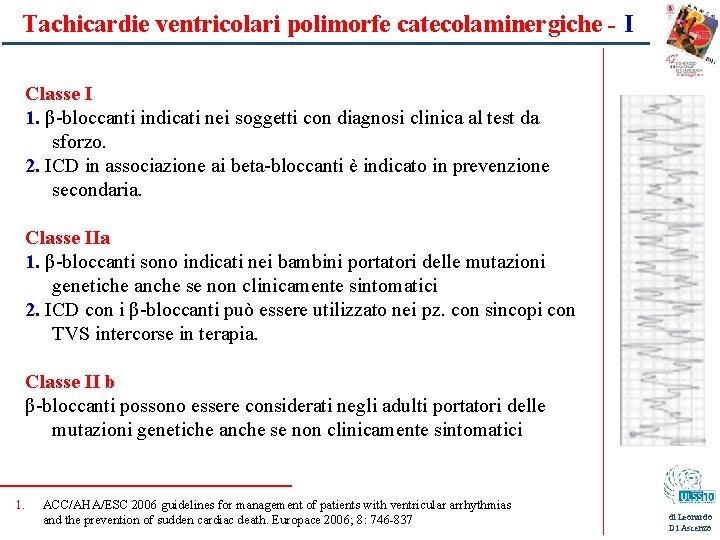 Tachicardie ventricolari polimorfe catecolaminergiche - I Classe I 1. β-bloccanti indicati nei soggetti con