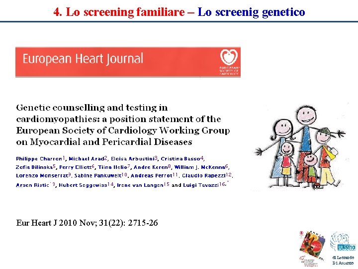 4. Lo screening familiare – Lo screenig genetico Eur Heart J 2010 Nov; 31(22):