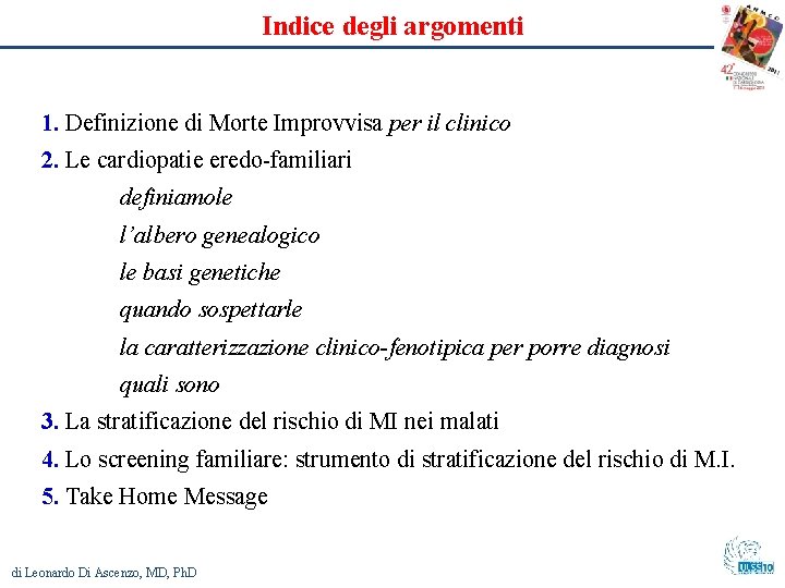 Indice degli argomenti 1. Definizione di Morte Improvvisa per il clinico 2. Le cardiopatie