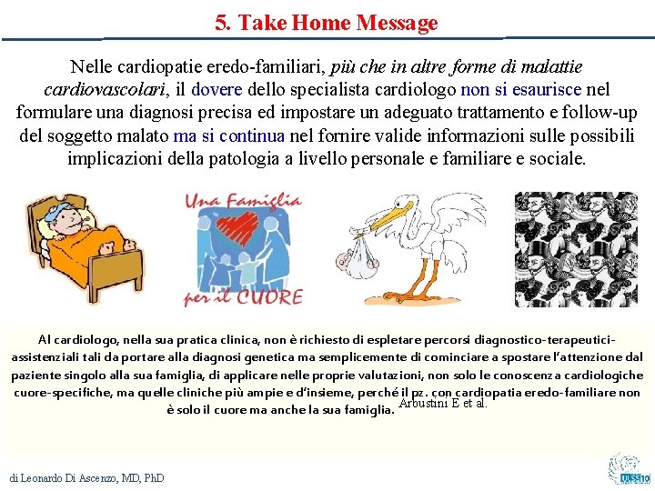 5. Take Home Message Nelle cardiopatie eredo-familiari, più che in altre forme di malattie