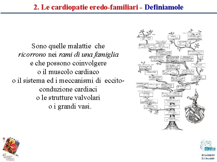 2. Le cardiopatie eredo-familiari - Definiamole Sono quelle malattie che ricorrono nei rami di