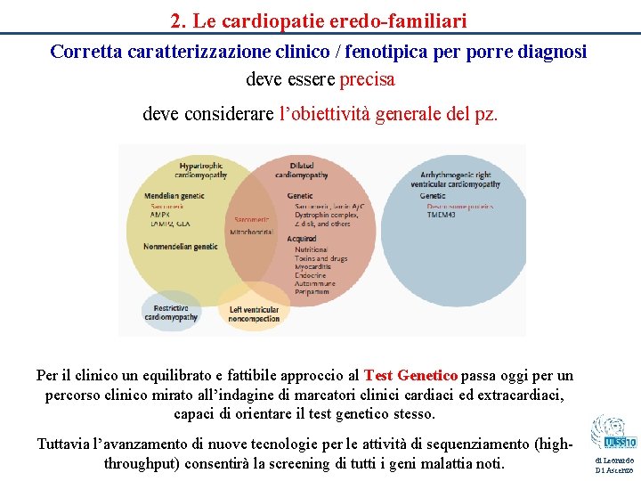 2. Le cardiopatie eredo-familiari Corretta caratterizzazione clinico / fenotipica per porre diagnosi deve essere