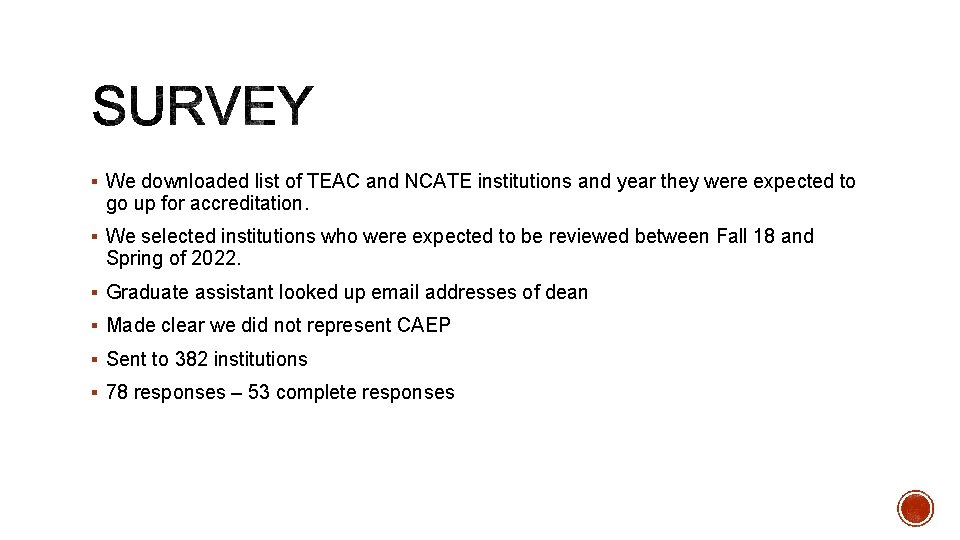 § We downloaded list of TEAC and NCATE institutions and year they were expected