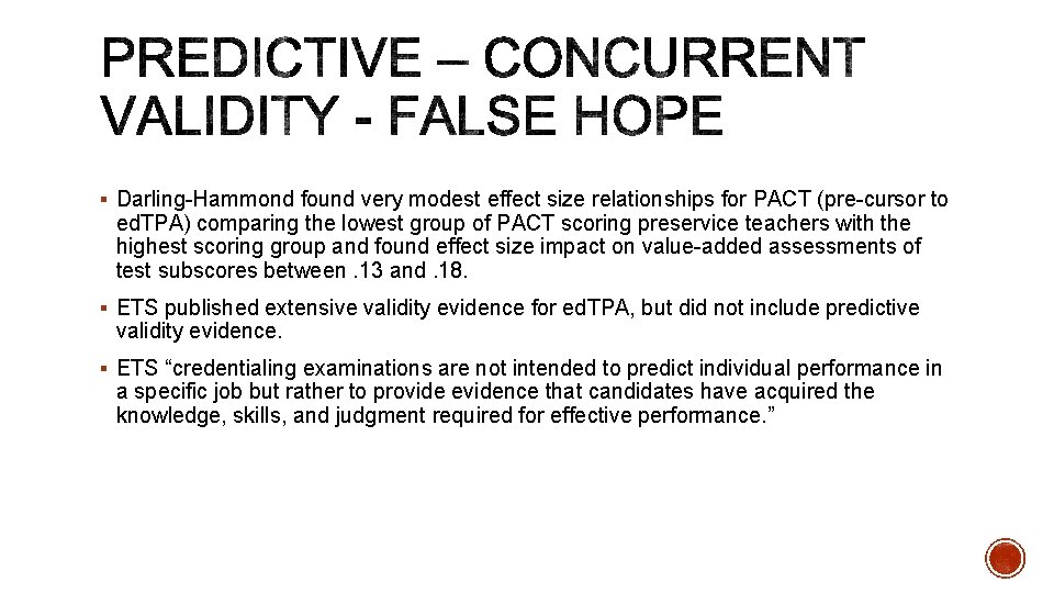 § Darling-Hammond found very modest effect size relationships for PACT (pre-cursor to ed. TPA)