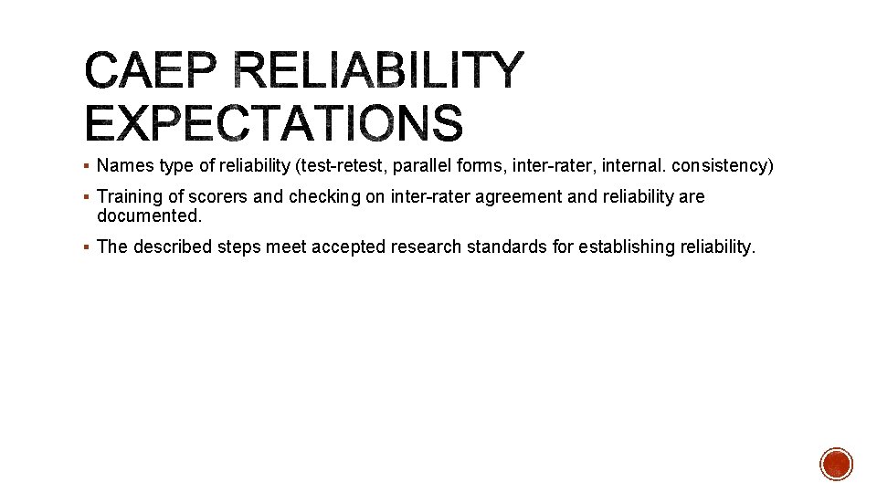 § Names type of reliability (test-retest, parallel forms, inter-rater, internal. consistency) § Training of