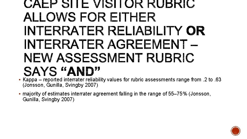 § Kappa – reported interrater reliability values for rubric assessments range from. 2 to.