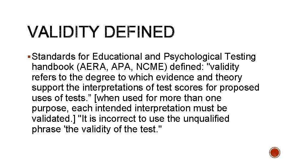 § Standards for Educational and Psychological Testing handbook (AERA, APA, NCME) defined: "validity refers