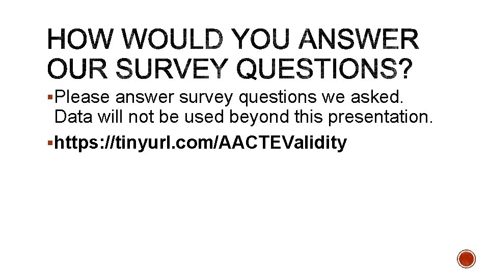 §Please answer survey questions we asked. Data will not be used beyond this presentation.
