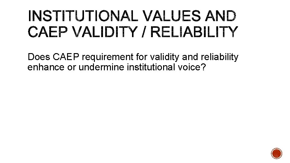 Does CAEP requirement for validity and reliability enhance or undermine institutional voice? 