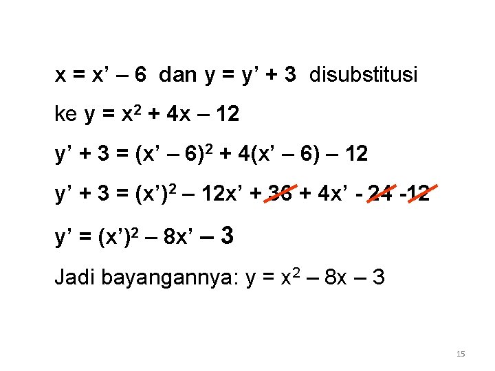 x = x’ – 6 dan y = y’ + 3 disubstitusi ke y