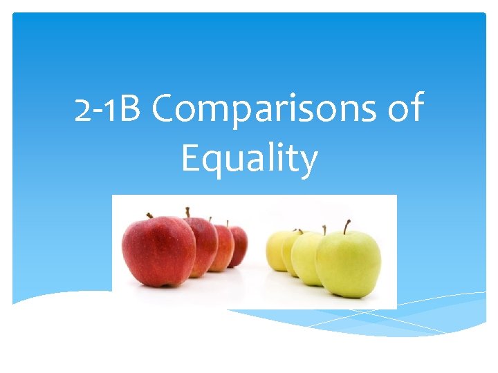 2 -1 B Comparisons of Equality 