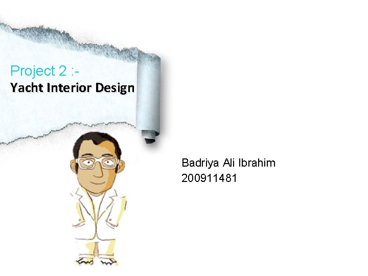 Project 2 : Yacht Interior Design Badriya Ali Ibrahim 200911481 