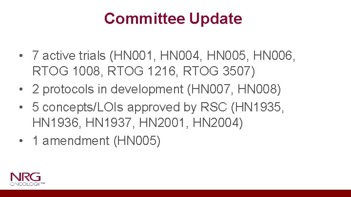 Committee Update • 7 active trials (HN 001, HN 004, HN 005, HN 006,