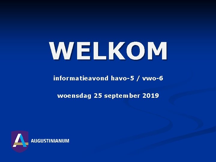 WELKOM informatieavond havo-5 / vwo-6 woensdag 25 september 2019 