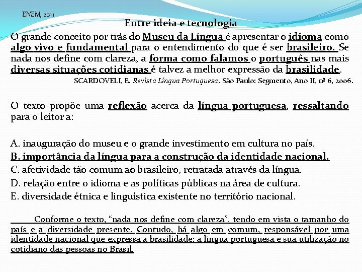 ENEM, 2011 Entre ideia e tecnologia O grande conceito por trás do Museu da