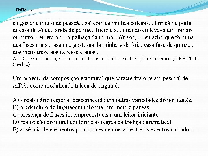 ENEM, 2012 eu gostava muito de passeá. . . saí com as minhas colegas.