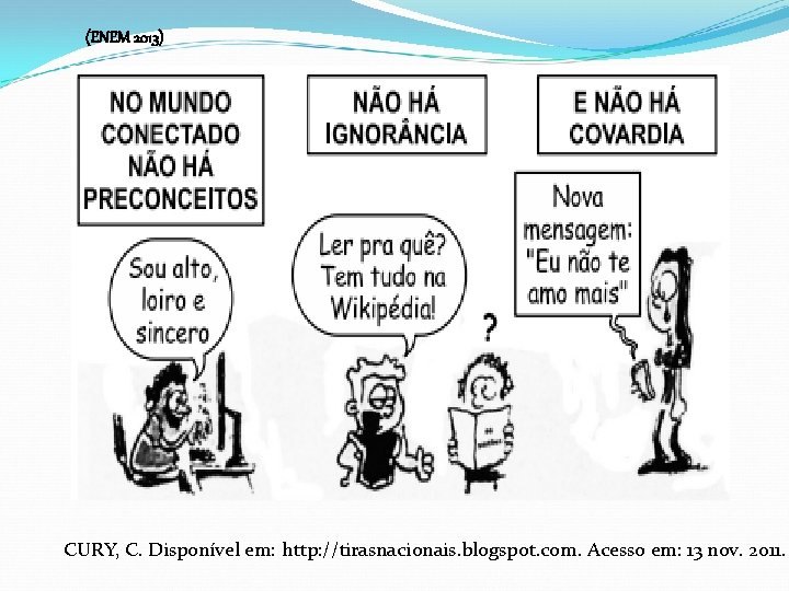 (ENEM 2013) CURY, C. Disponível em: http: //tirasnacionais. blogspot. com. Acesso em: 13 nov.