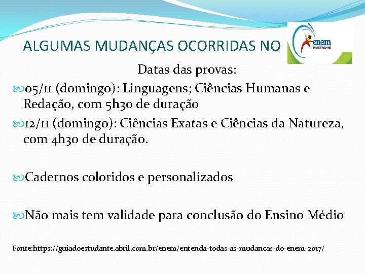 ALGUMAS MUDANÇAS OCORRIDAS NO Datas das provas: 05/11 (domingo): Linguagens; Ciências Humanas e Redação,