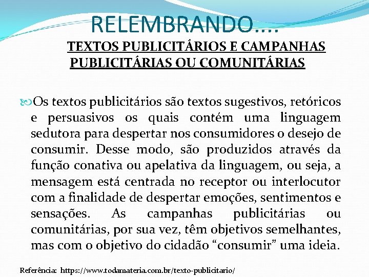 RELEMBRANDO. . TEXTOS PUBLICITÁRIOS E CAMPANHAS PUBLICITÁRIAS OU COMUNITÁRIAS Os textos publicitários são textos