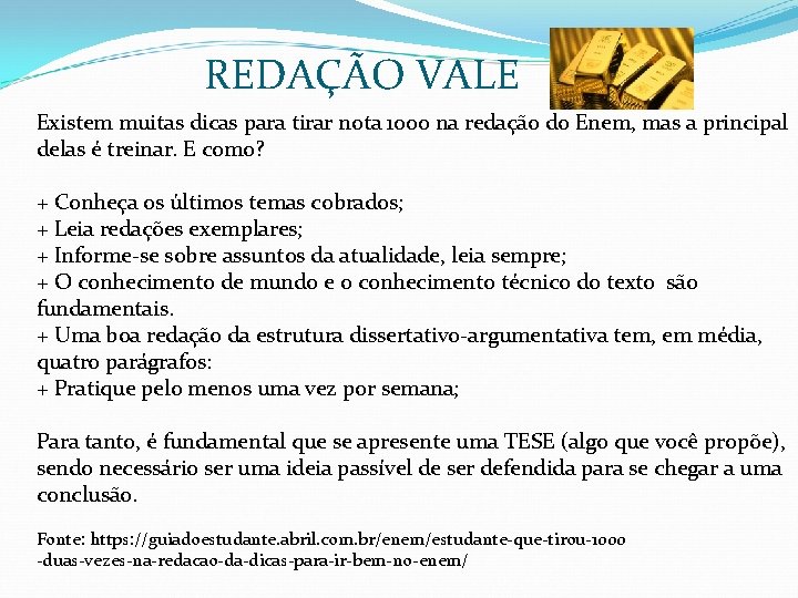 REDAÇÃO VALE Existem muitas dicas para tirar nota 1000 na redação do Enem, mas