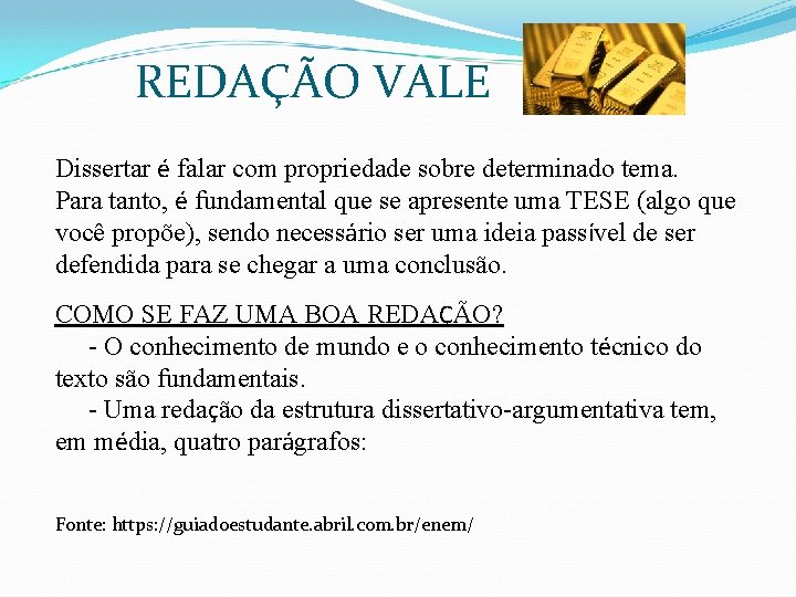 REDAÇÃO VALE Dissertar é falar com propriedade sobre determinado tema. Para tanto, é fundamental